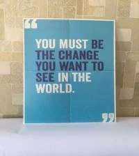 Quadro you must be the change you want to see in the world 901-1669