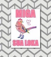 Quadro miga sua loka