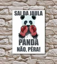 Quadro saia da jaula panda