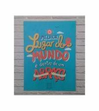 Quadro o melhor lugar do mundo